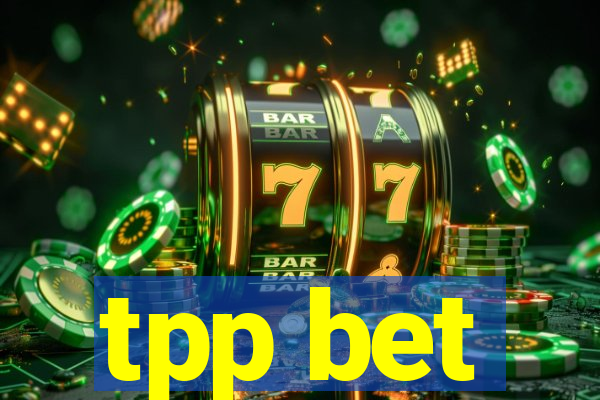 tpp bet